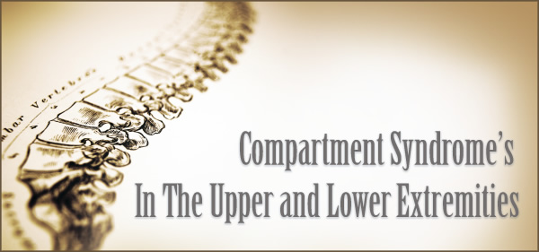 Compartment Syndrome&rsquo;s In The Upper and Lower Extremities