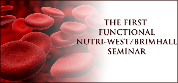 THE FIRST FUNCTIONAL NUTRI-WEST/BRIMHALL SEMINAR