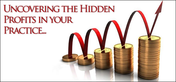 Uncovering the Hidden Profits in your Practice...