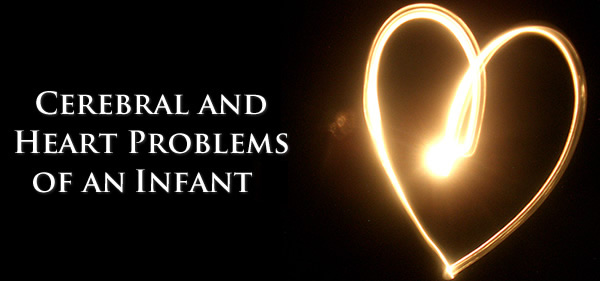 Cerebral and Heart Problems of and Infant