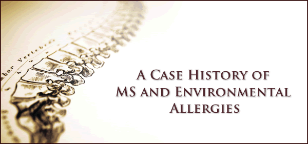A Case History of MS and Environmental Allergies