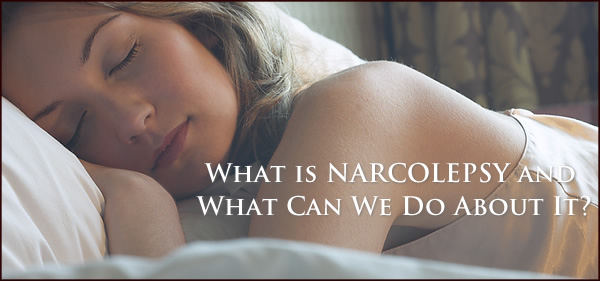 What is NARCOLEPSY and What Can We Do About It? 