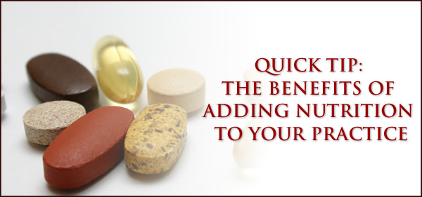 QUICK TIP: THE BENEFITS OF ADDING NUTRITION TO YOUR PRACTICE
