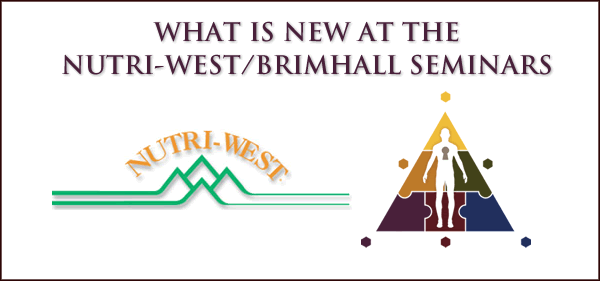 What's New at the Nutri-West Brimhall Seminars